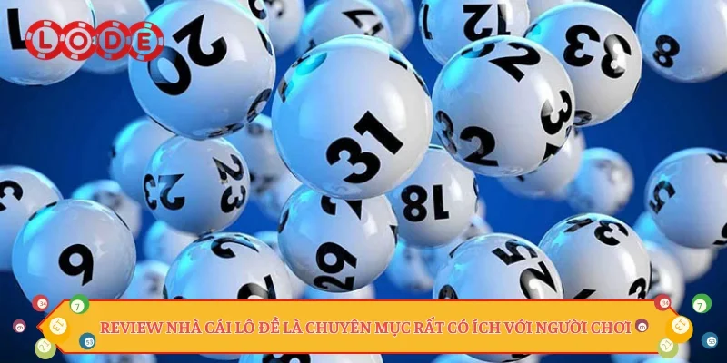 Review nhà cái lô đề là chuyên mục rất có ích với người chơi